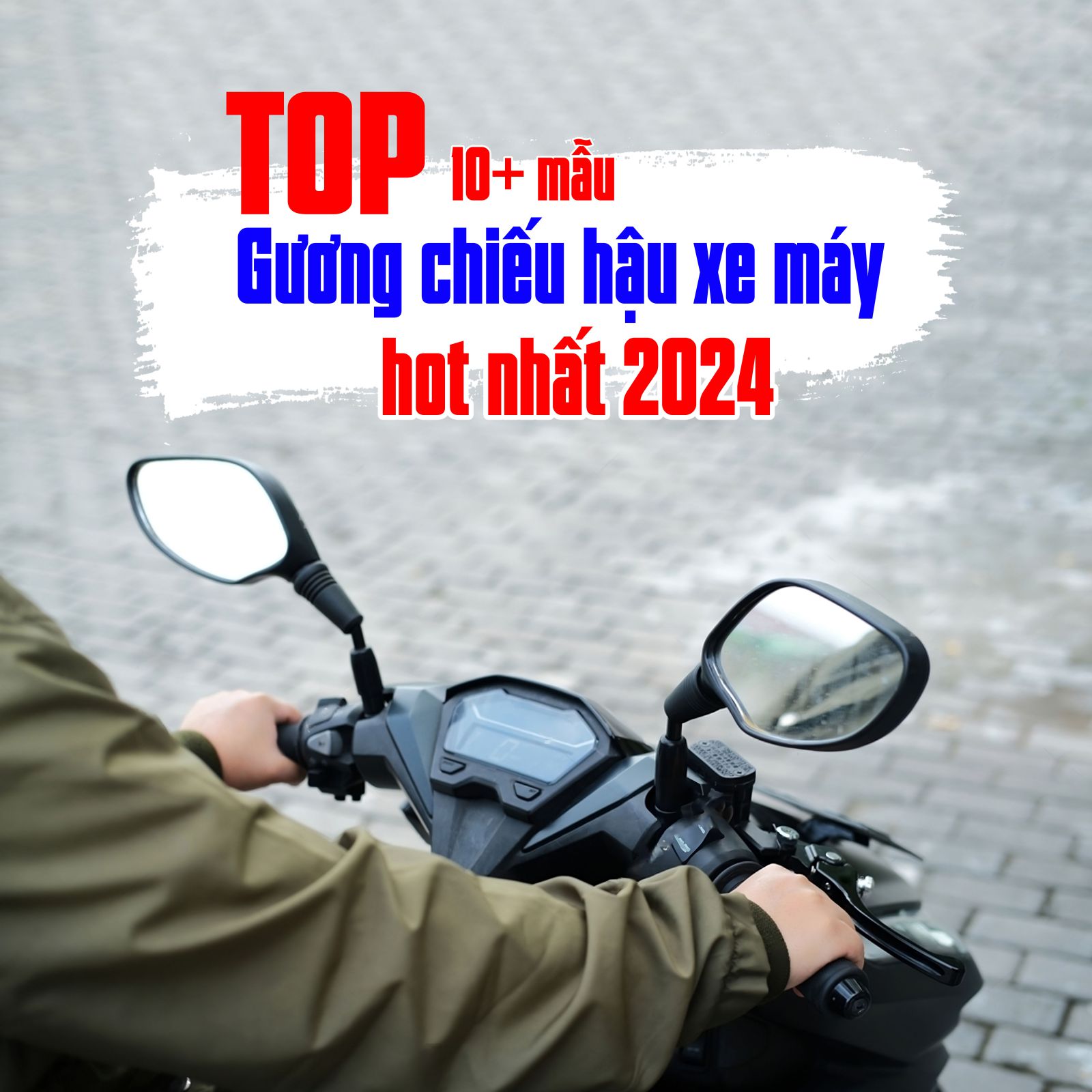 Top 10+ mẫu gương chiếu hậu xe máy được ưu chuộng nhất 2024